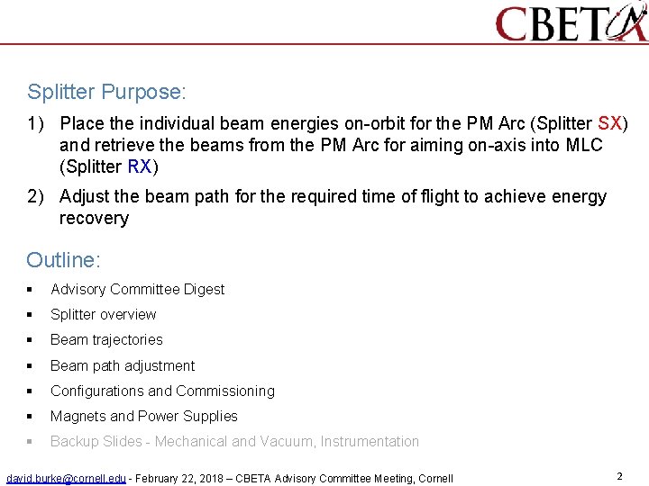 Splitter Purpose: 1) Place the individual beam energies on-orbit for the PM Arc (Splitter