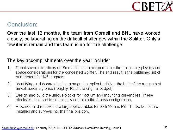 Conclusion: Over the last 12 months, the team from Cornell and BNL have worked