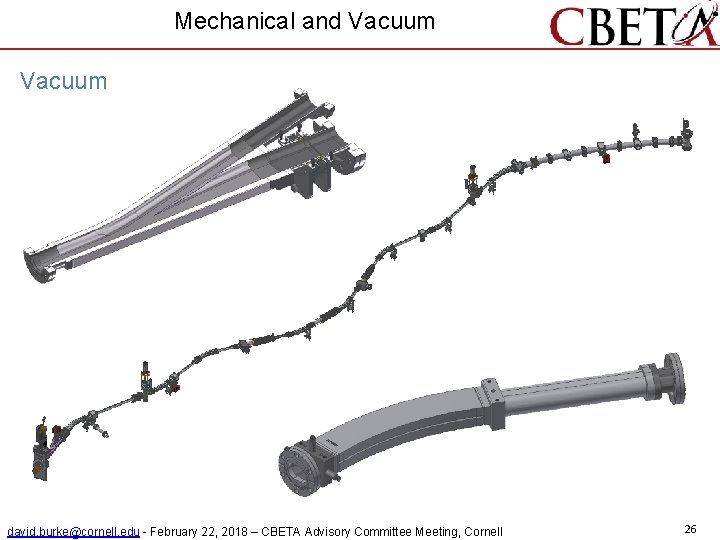 Mechanical and Vacuum david. burke@cornell. edu - February 22, 2018 – CBETA Advisory Committee