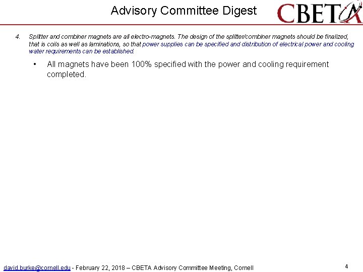 Advisory Committee Digest 4. Splitter and combiner magnets are all electro-magnets. The design of