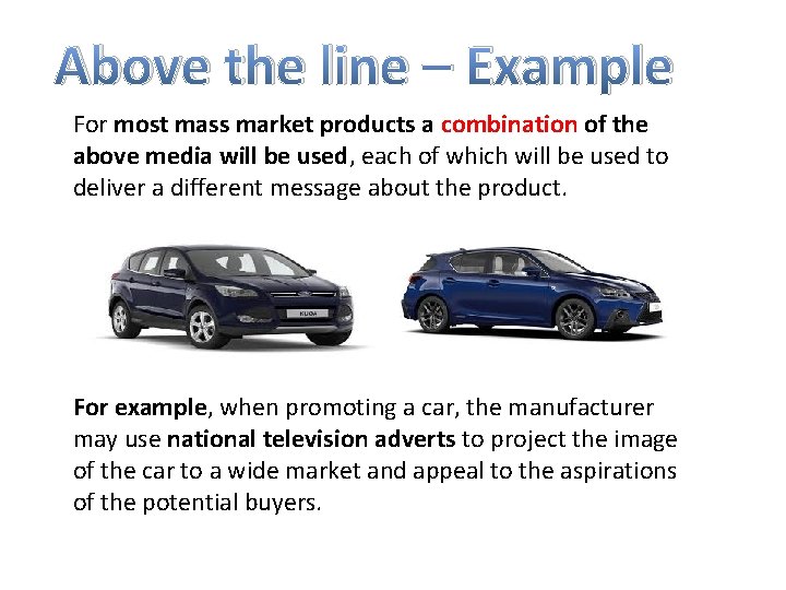 Above the line – Example For most mass market products a combination of the