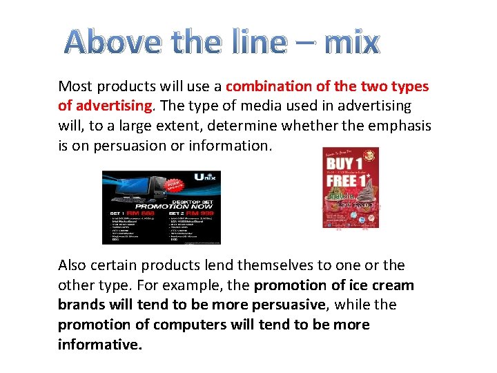 Above the line – mix Most products will use a combination of the two