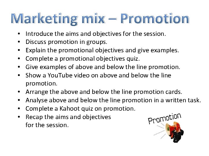 Marketing mix – Promotion • • • Introduce the aims and objectives for the