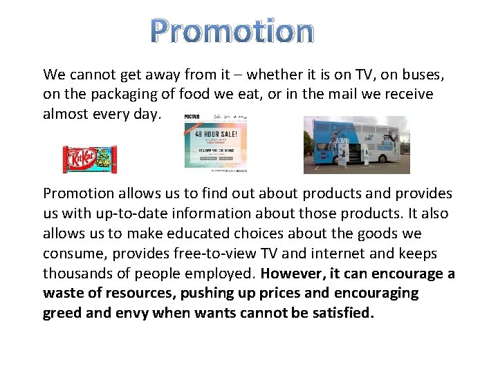 Promotion We cannot get away from it – whether it is on TV, on