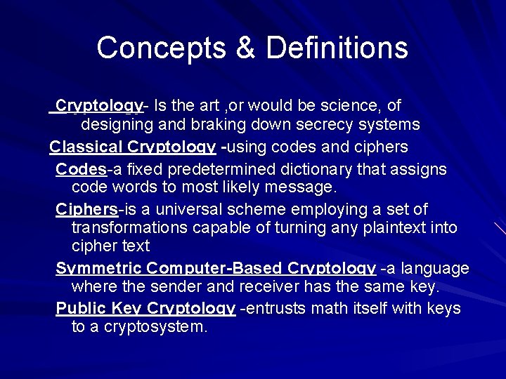 Concepts & Definitions cryptology- Is the art , or would be science, of designing