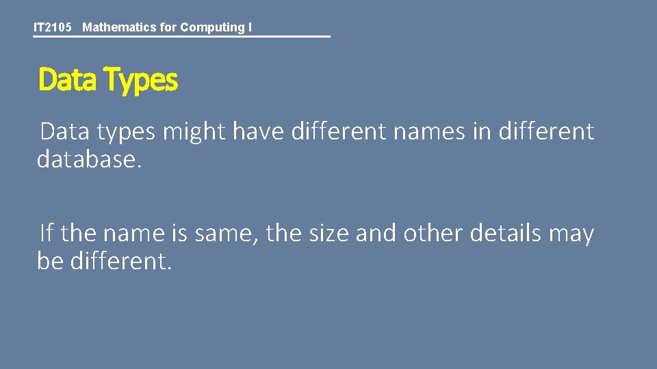 IT 2105 Mathematics for Computing I Data Types Data types might have different names