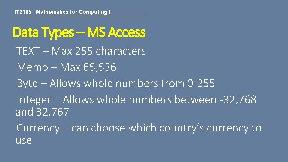 IT 2105 Mathematics for Computing I Data Types – MS Access TEXT – Max