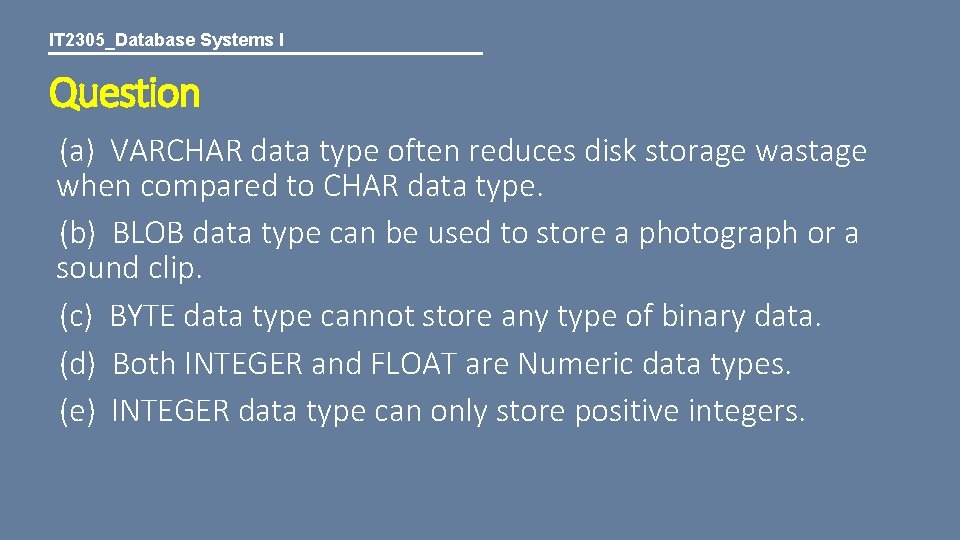 IT 2305_Database Systems I Question (a) VARCHAR data type often reduces disk storage wastage