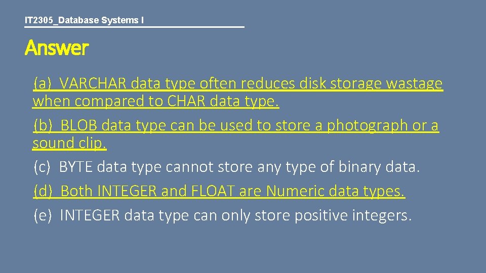 IT 2305_Database Systems I Answer (a) VARCHAR data type often reduces disk storage wastage