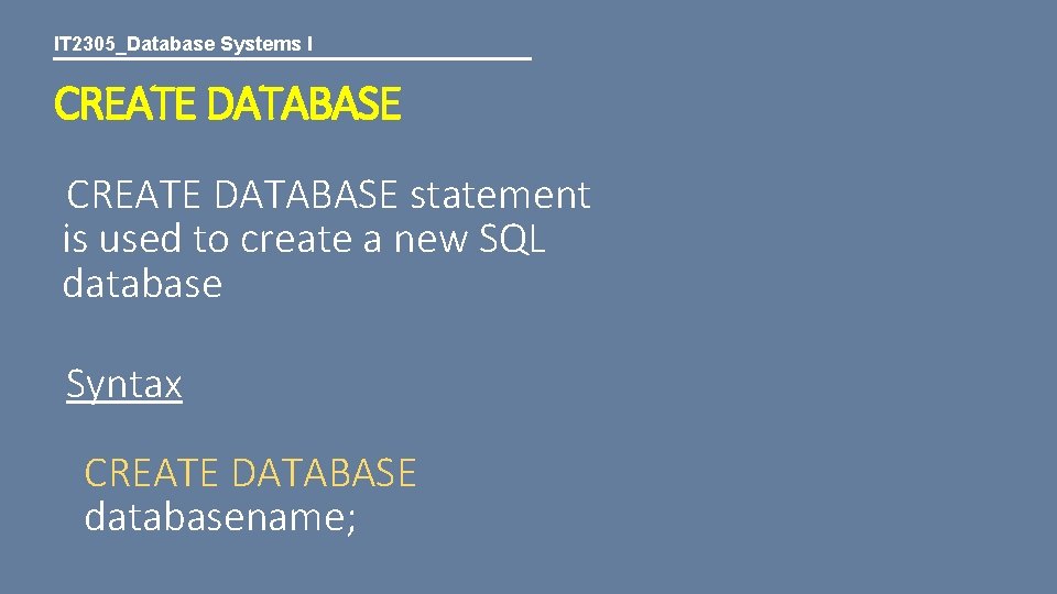 IT 2305_Database Systems I CREATE DATABASE statement is used to create a new SQL