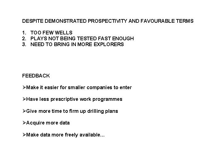 DESPITE DEMONSTRATED PROSPECTIVITY AND FAVOURABLE TERMS 1. TOO FEW WELLS 2. PLAYS NOT BEING