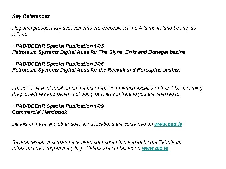 Key References Regional prospectivity assessments are available for the Atlantic Ireland basins, as follows