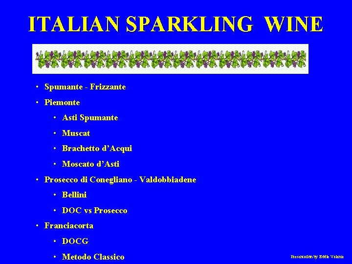 ITALIAN SPARKLING WINE • Spumante - Frizzante • Piemonte • Asti Spumante • Muscat