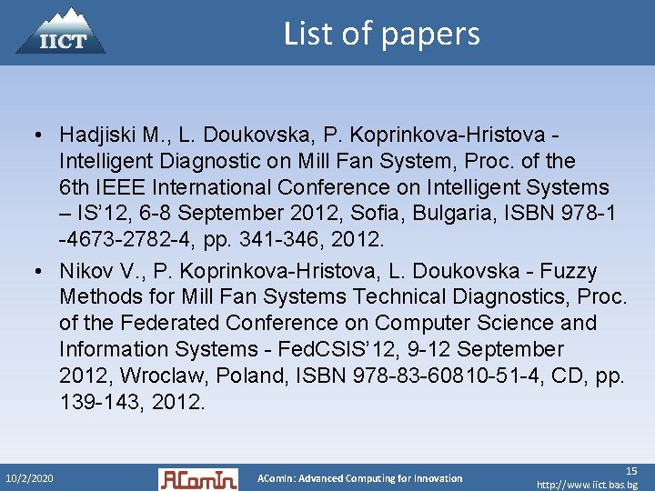 List of papers • Hadjiski M. , L. Doukovska, P. Koprinkova-Hristova - Intelligent Diagnostic
