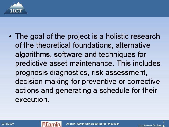  • The goal of the project is a holistic research of theoretical foundations,