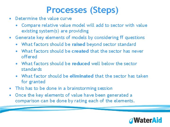 Processes (Steps) • Determine the value curve • Compare relative value model will add