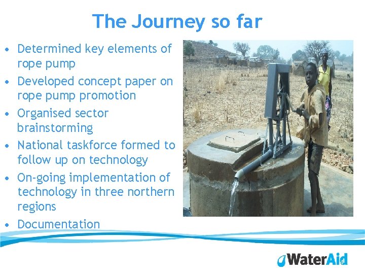 The Journey so far • Determined key elements of rope pump • Developed concept