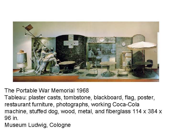 The Portable War Memorial 1968 Tableau: plaster casts, tombstone, blackboard, flag, poster, restaurant furniture,