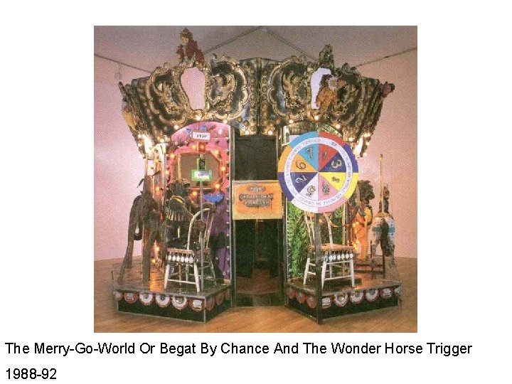 The Merry-Go-World Or Begat By Chance And The Wonder Horse Trigger 1988 -92 