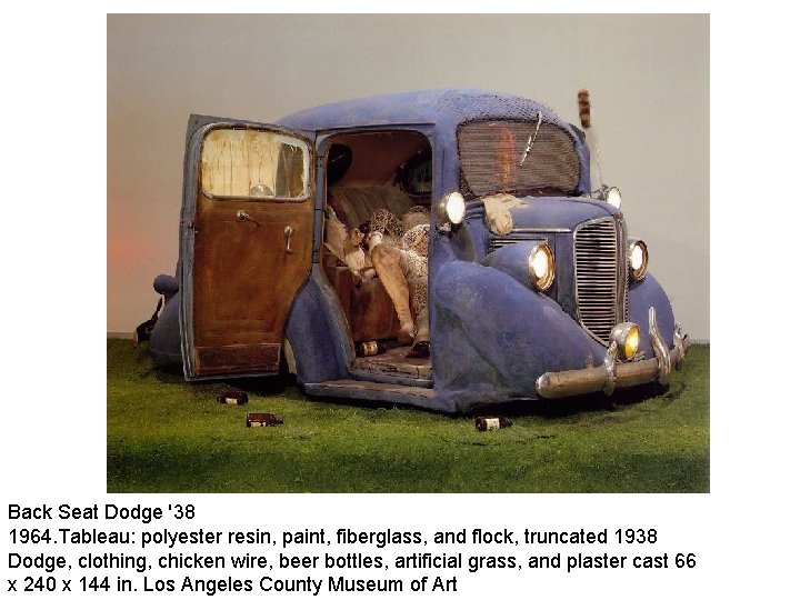 Back Seat Dodge '38 1964. Tableau: polyester resin, paint, fiberglass, and flock, truncated 1938