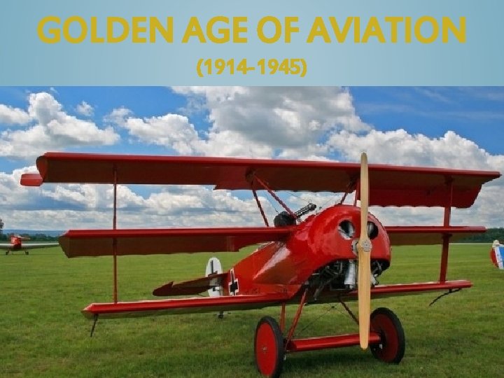 GOLDEN AGE OF AVIATION (1914 -1945) 