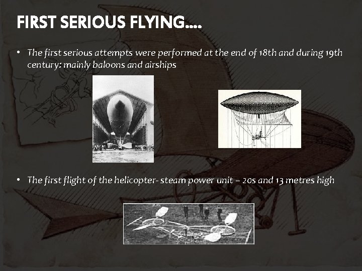 FIRST SERIOUS FLYING…. • The first serious attempts were performed at the end of