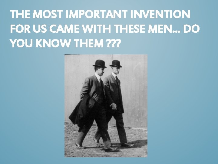 THE MOST IMPORTANT INVENTION FOR US CAME WITH THESE MEN… DO YOU KNOW THEM
