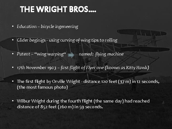 THE WRIGHT BROS…. • Education – bicycle ingeneering • Glider beginigs - using curving