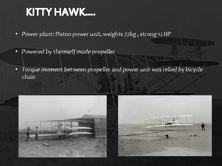 KITTY HAWK…. • Power plant: Piston power unit, weights 77 kg , strong 12