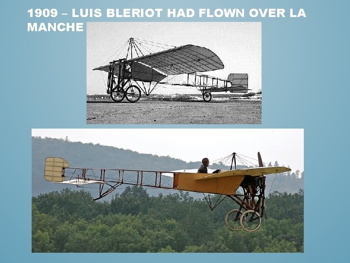 1909 – LUIS BLERIOT HAD FLOWN OVER LA MANCHE 