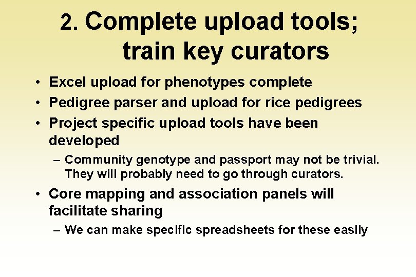 2. Complete upload tools; train key curators • Excel upload for phenotypes complete •