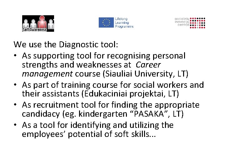We use the Diagnostic tool: • As supporting tool for recognising personal strengths and
