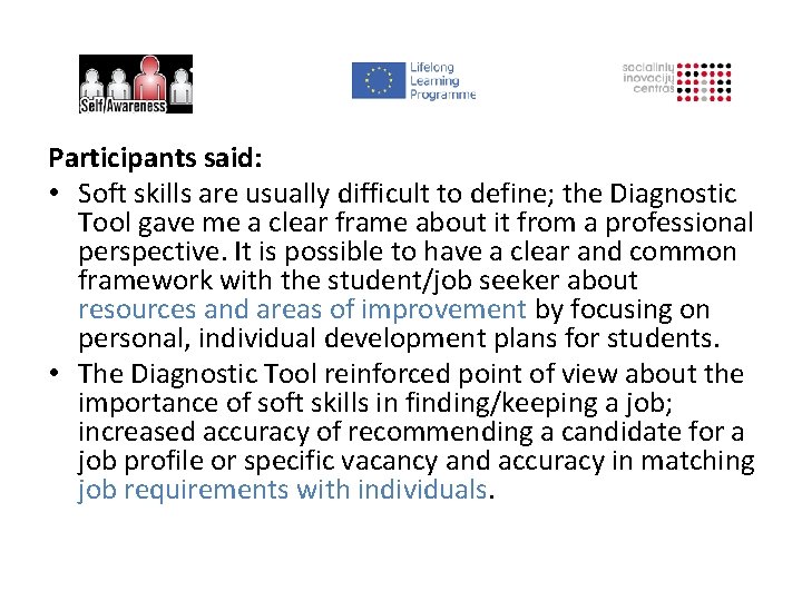 Participants said: • Soft skills are usually difficult to define; the Diagnostic Tool gave