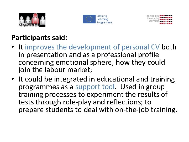 Participants said: • It improves the development of personal CV both in presentation and