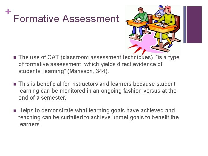 + Formative Assessment n The use of CAT (classroom assessment techniques), “is a type