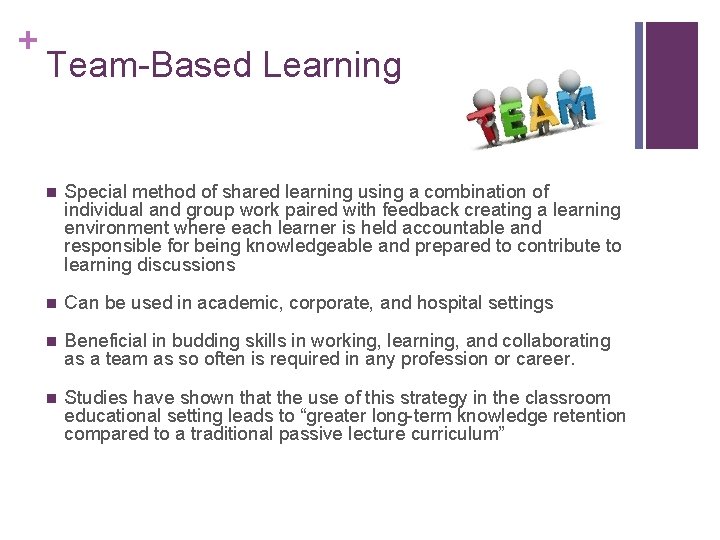 + Team-Based Learning n Special method of shared learning using a combination of individual