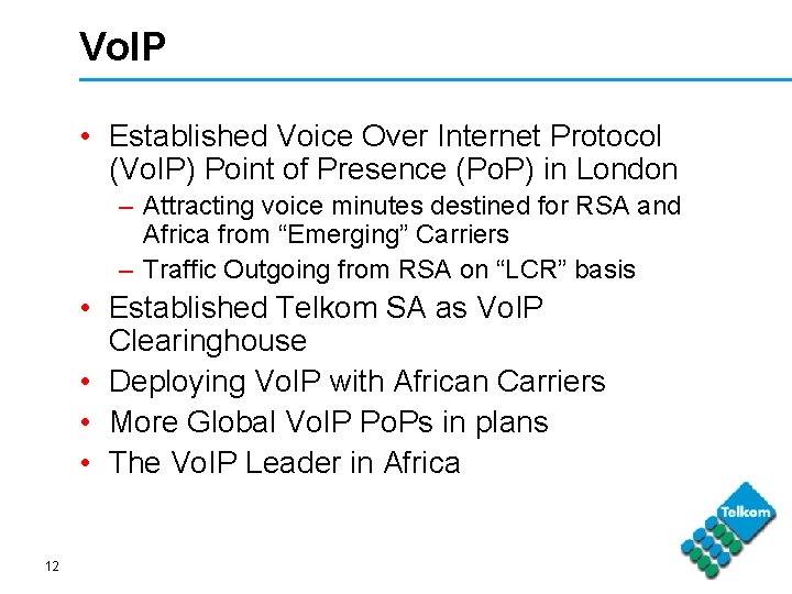 Vo. IP • Established Voice Over Internet Protocol (Vo. IP) Point of Presence (Po.