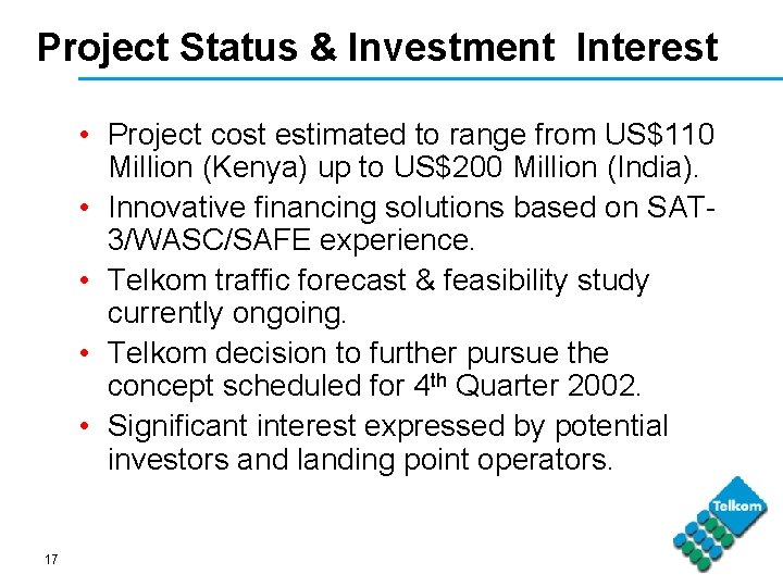 Project Status & Investment Interest • Project cost estimated to range from US$110 Million