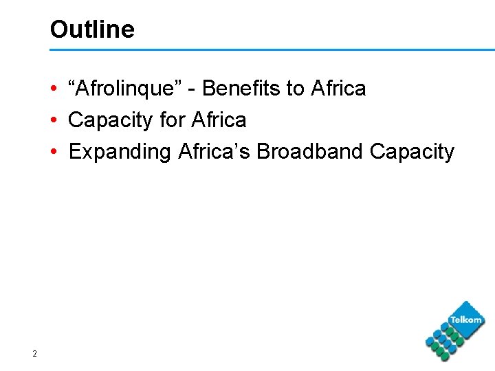 Outline • “Afrolinque” - Benefits to Africa • Capacity for Africa • Expanding Africa’s