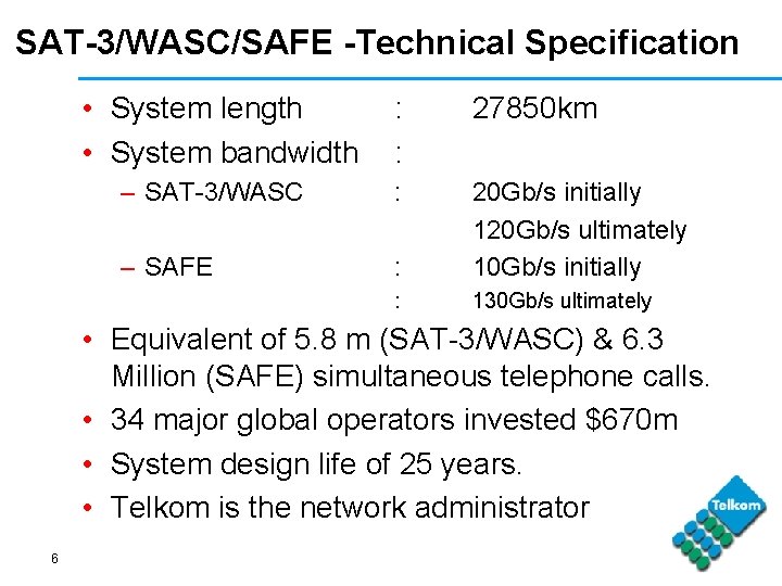 SAT-3/WASC/SAFE -Technical Specification • System length • System bandwidth : : 27850 km –