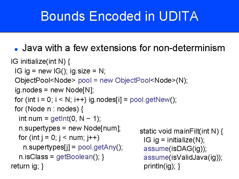 Bounds Encoded in UDITA Java with a few extensions for non-determinism IG initialize(int N)