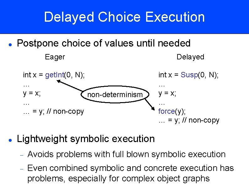 Delayed Choice Execution Postpone choice of values until needed Eager int x = get.