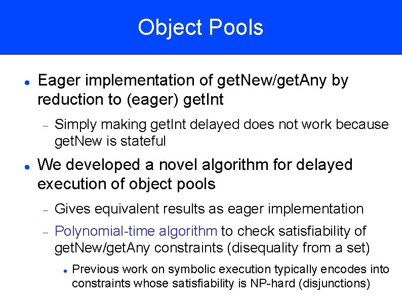 Object Pools Eager implementation of get. New/get. Any by reduction to (eager) get. Int
