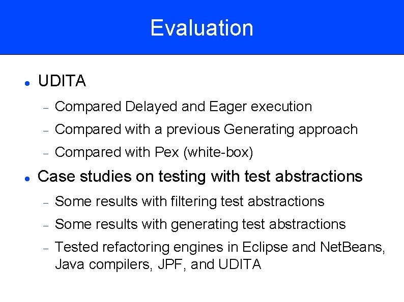 Evaluation UDITA Compared Delayed and Eager execution Compared with a previous Generating approach Compared