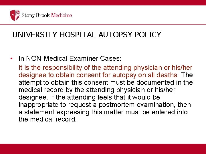 UNIVERSITY HOSPITAL AUTOPSY POLICY • In NON-Medical Examiner Cases: It is the responsibility of