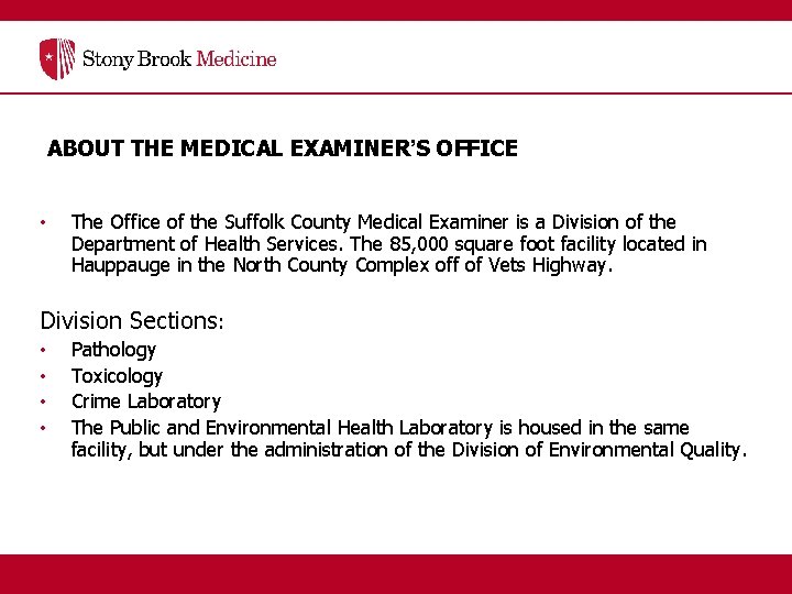 ABOUT THE MEDICAL EXAMINER’S OFFICE • The Office of the Suffolk County Medical Examiner