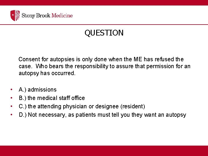 QUESTION Consent for autopsies is only done when the ME has refused the case.