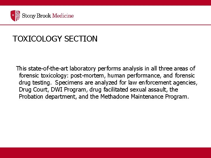 TOXICOLOGY SECTION This state-of-the-art laboratory performs analysis in all three areas of forensic toxicology: