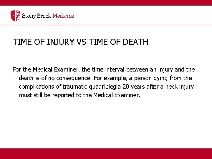 TIME OF INJURY VS TIME OF DEATH For the Medical Examiner, the time interval