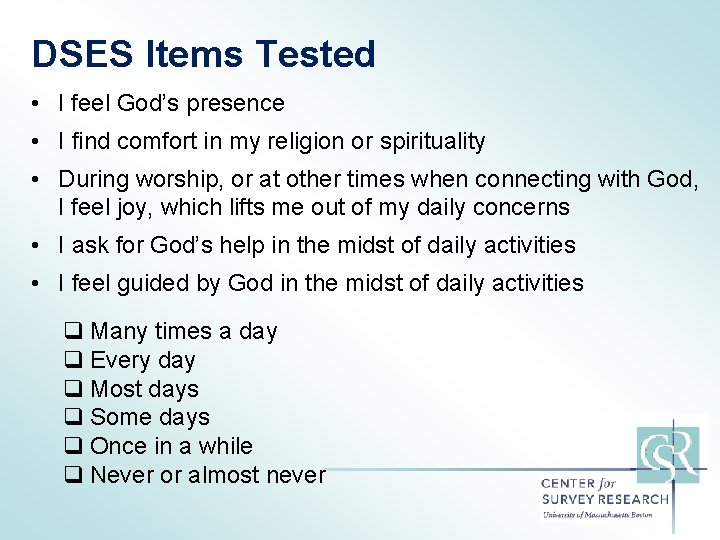 DSES Items Tested • I feel God’s presence • I find comfort in my